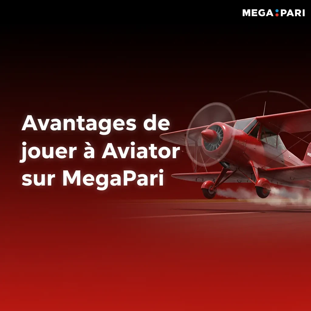 Avantages de jouer à Aviator sur MegaPari: manches rapides, UI claire, mises flexibles, dépôts Cameroun, démo, support FR