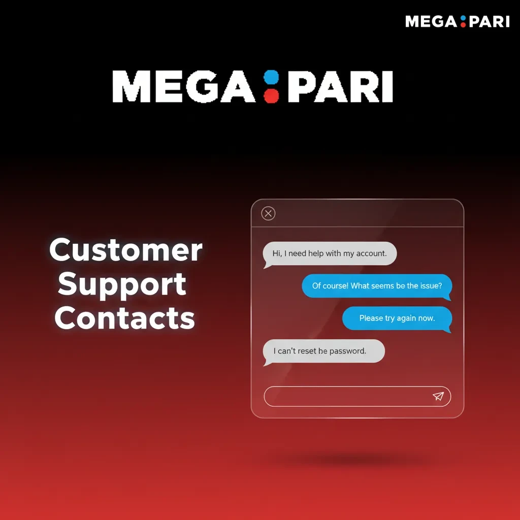 Customer support: 24/7 help for payments. Live chat via Help icon. Email support@megapari.com or finance@megapari.com.