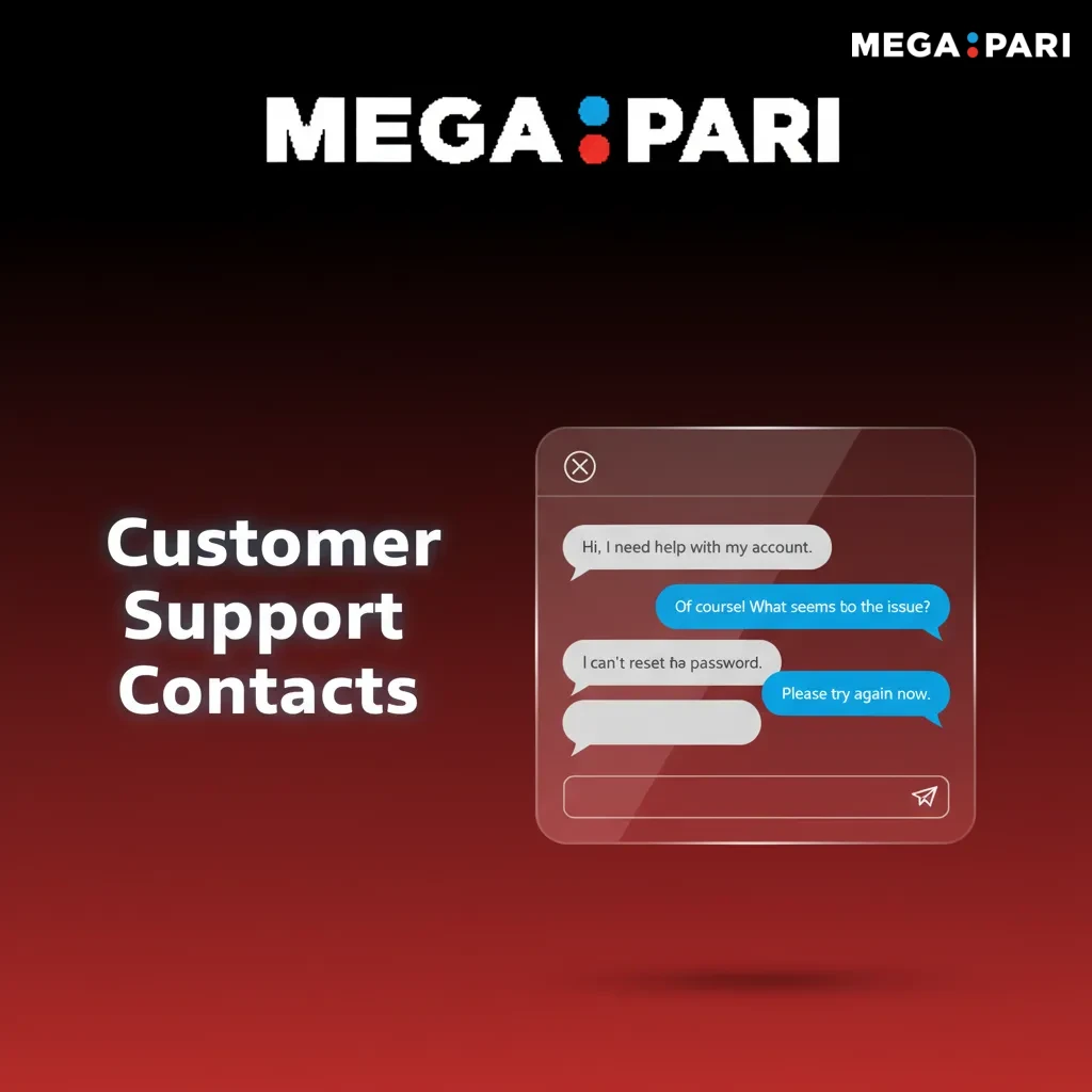 Customer Support Contacts: 24/7 payment help via live chat, support-en@megapari.com, security@megapari.com, Help Centre.